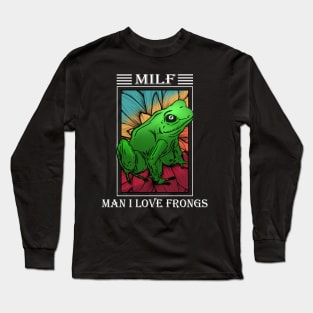 Milf - Man i lover frogs funny frog lover gift Long Sleeve T-Shirt